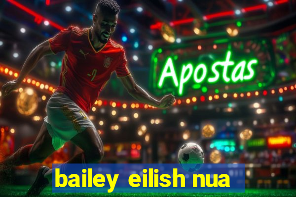 bailey eilish nua